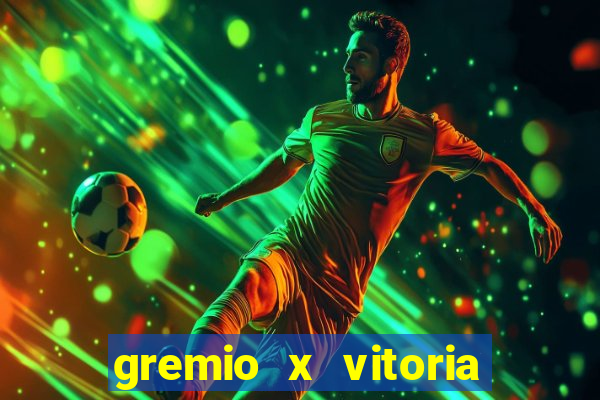 gremio x vitoria ao vivo